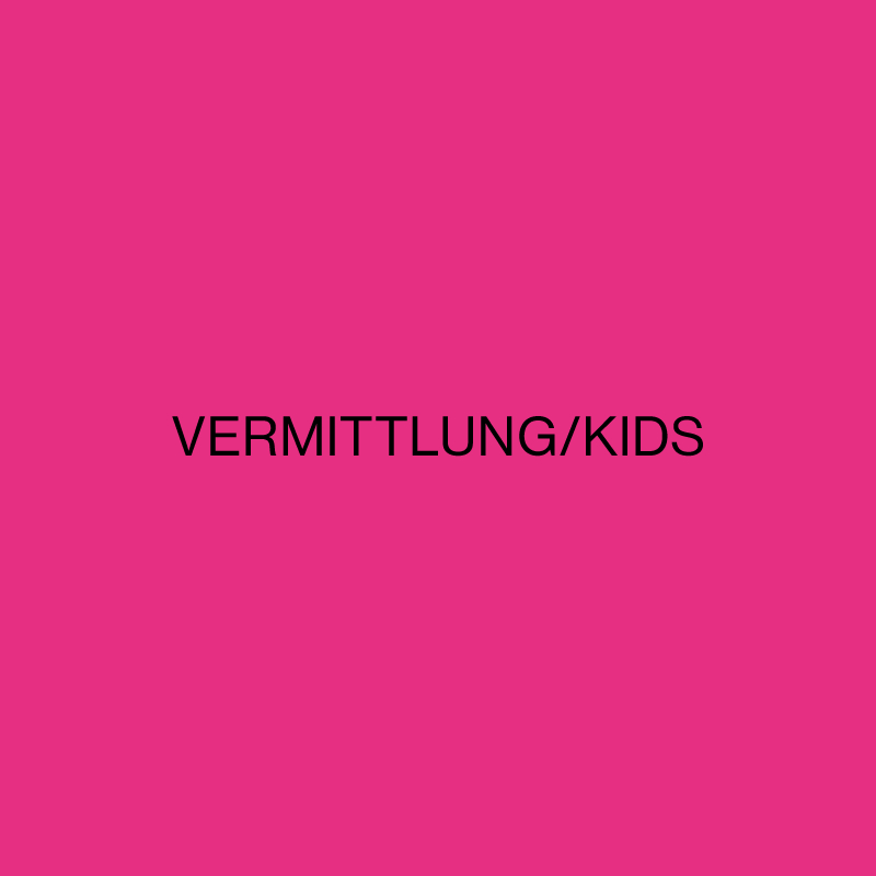 Vermittlung/Kids